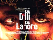 بالی ووڈ فلم ’’کیا دہلی کیا لاہور‘‘ تقسیم ہند کے درد کی کہانی 