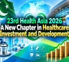 23ویں ہیلتھ ایشیا 2026:صحت کے شعبے میں سرمایہ کاری و ترقی کا نیا باب