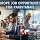 پاکستانیوں کے لیے یورپ کے دروازے کھل گئے، ہزاروں ملازمتوں کے مواقع