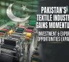 چینی کمپنی کا پاکستان سے سالانہ 400 ملین ڈالر ٹیکسٹائل برآمدات کا منصوبہ