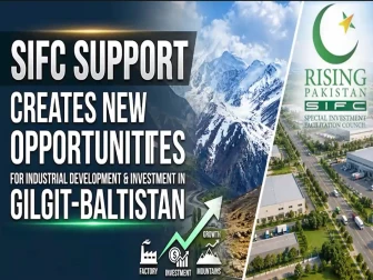گلگت بلتستان میں صنعتی ترقی اور سرمایہ کاری کے نئے مواقع
