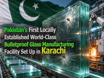 کراچی میں پاکستان کی پہلی عالمی معیار کی مقامی بلٹ پروف شیشہ ساز فیکٹری کا قیام